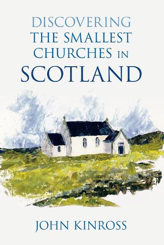 Бумажная книга «Discovering the Smallest Churches in Scotland», автор Джон Кинросс - фото №1