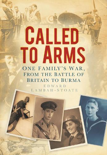 Бумажная книга «Called to Arms: One Family's War, From the Battle of Britain to Burma», автор Эдвард Ламба-Стоат - фото №1