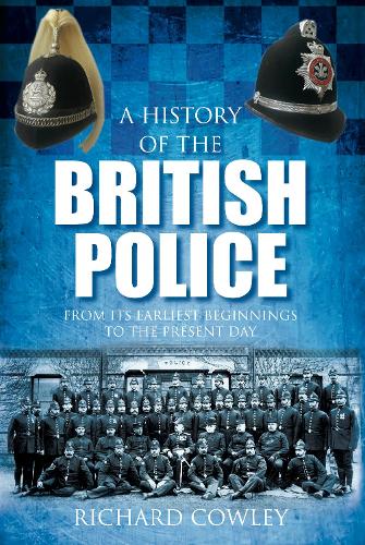 Паперова книга «A History of the British Police: From its Earliest Beginnings to the Present Day», автор Річард Коулі - фото №1