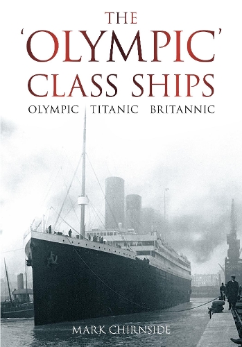 Бумажная книга «The 'Olympic' Class Ships: Olympic, Titanic, Britannic», автор Марк Чирнсайд - фото №1