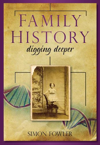 Паперова книга «Family History: Digging Deeper», автор Саймон Фаулер - фото №1