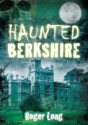 Паперова книга «Haunted Berkshire», автор Роджер Лонг - фото №1