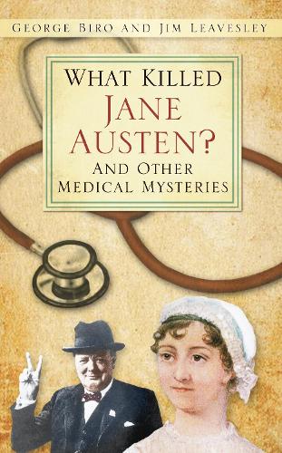 Бумажная книга «What Killed Jane Austen?: And Other Medical Mysteries», авторов Джордж Биро, Джим Ливсли - фото №1