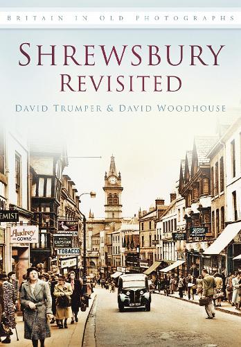Бумажная книга «Shrewsbury Revisited: Britain in Old Photographs», авторов Дэвид Трампер, Дэвид Вудхаус - фото №1