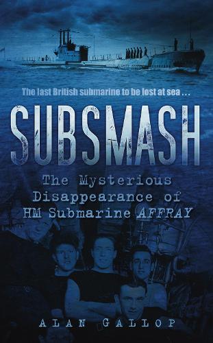Бумажная книга «Subsmash: The Mysterious Disappearance of HM Submarine Affray», автор Алан Гэллоп - фото №1