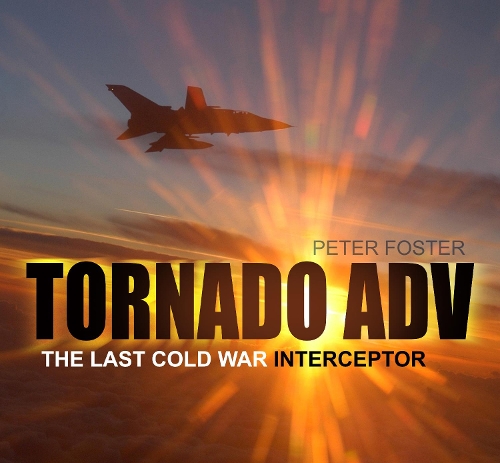 Паперова книга «Tornado ADV: The Last Cold War Interceptor», автор Пітер Фостер - фото №1