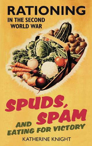 Бумажная книга «Spuds, Spam and Eating For Victory: Rationing in the Second World War», автор Кэтрин Найт - фото №1