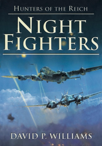 Бумажная книга «Night Fighters: Hunters of the Reich», автор Дэвид П. Уильямс - фото №1