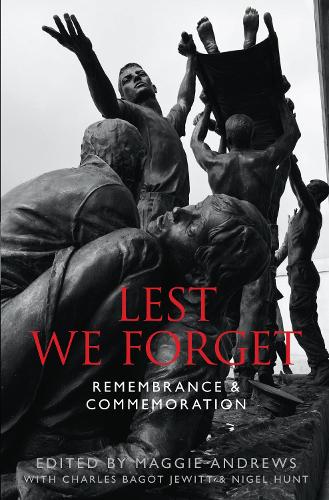 Бумажная книга «Lest We Forget: Remembrance & Commemoration», авторов Чарльз Багот Джуитт, Найджел Хант, Мэгги Эндрюс - фото №1