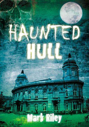 Паперова книга «Haunted Hull», автор Марк Райлі - фото №1