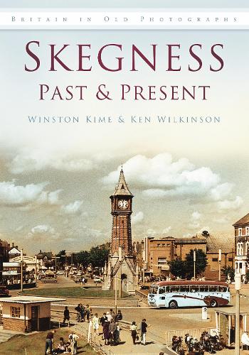 Паперова книга «Skegness Past and Present: Britain in Old Photographs», авторів Кен Вілкінсон, Вінстон Кіме - фото №1