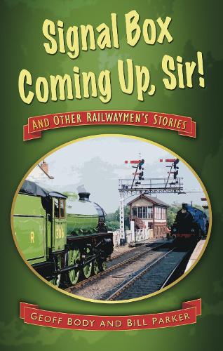 Паперова книга «Signal Box Coming Up, Sir!: And Other Railwaymen's Stories», автор Джефф Боді - фото №1