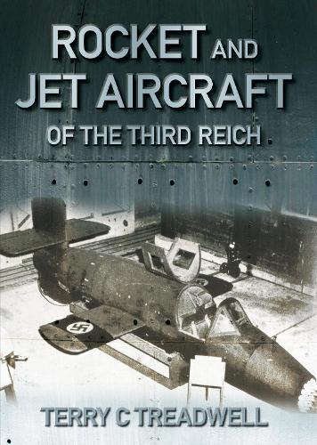 Бумажная книга «Rocket and Jet Aircraft of the Third Reich», автор Терри Тредвелл - фото №1