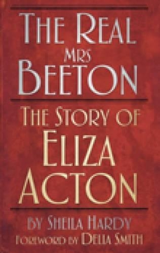 Бумажная книга «The Real Mrs Beeton: The Story of Eliza Acton», автор Шейла Харди - фото №1