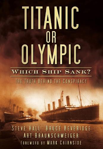 Бумажная книга «Titanic or Olympic: Which Ship Sank?: The Truth Behind the Conspiracy», авторов Арт Брауншвайгер, Брюс Беверидж, Стив Холл - фото №1