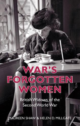 Бумажная книга «War's Forgotten Women: British Widows of the Second World War», авторов Хелен Д Миллгейт, Морин Шоу - фото №1