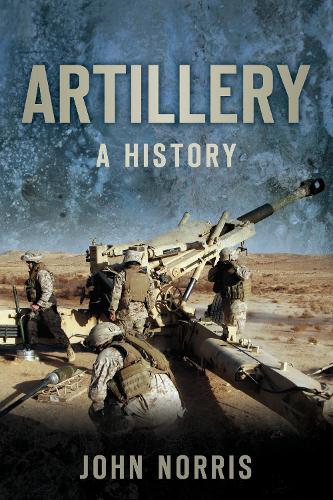 Бумажная книга «Artillery: A History», автор Джон Норрис - фото №1
