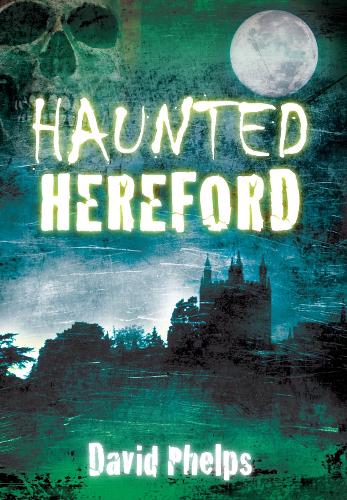 Бумажная книга «Haunted Hereford», автор Дэвид Фелпс - фото №1