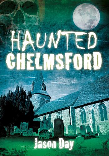 Паперова книга «Haunted Chelmsford», автор Джейсон Дей - фото №1