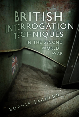 Бумажная книга «British Interrogation Techniques in the Second World War», автор Софи Джексон - фото №1