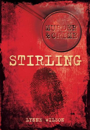Бумажная книга «Murder and Crime Stirling», автор Линн Уилсон - фото №1
