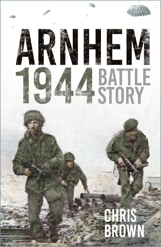 Бумажная книга «Battle Story: Arnhem 1944», автор Крис Браун - фото №1