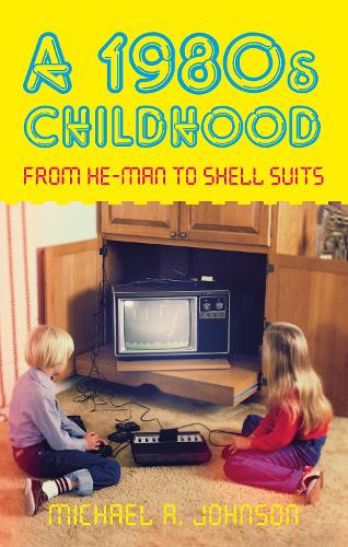 Бумажная книга «A 1980s Childhood: From He-Man to Shell Suits», автор Майкл А. Джонсон - фото №1