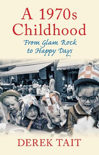 Бумажная книга «A 1970s Childhood: From Glam Rock to Happy Days», автор Дерек Тейт - фото №1