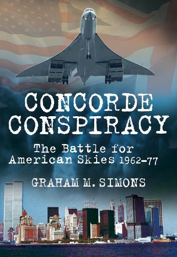 Бумажная книга «Concorde Conspiracy: The Battle for American Skies 1962-77», автор Грэм М. Саймонс - фото №1