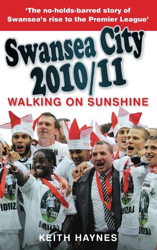 Паперова книга «Swansea City 2010/11: Walking on Sunshine», автор Кіт Хейнс - фото №1