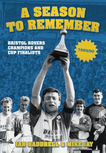 Паперова книга «A Season to Remember 1989/90: Bristol Rovers Champions and Cup Finalists», авторів Ієн Геддрелл, Майк Джей - фото №1
