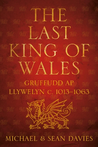 Бумажная книга «The Last King of Wales: Gruffudd ap Llywelyn c. 1013-1063», автор Шон Дейвис - фото №1