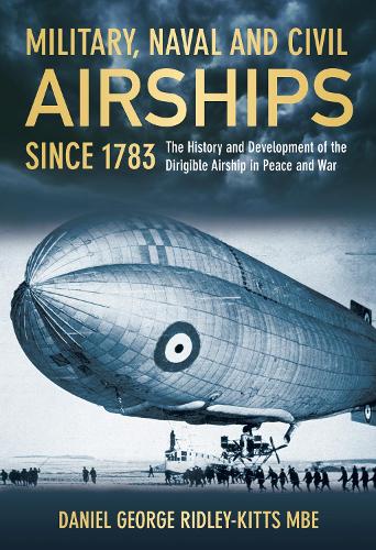 Бумажная книга «Military, Naval and Civil Airships Since 1783: The History and Development of the Dirigible Airship in Peace and War», автор Дэниел Г. Ридли-Киттс - фото №1