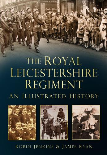 Бумажная книга «The Royal Leicestershire Regiment: An Illustrated History», авторов Джеймс Райан, Робин Дженкинс - фото №1