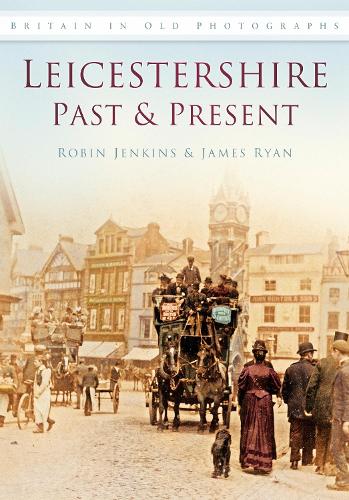 Паперова книга «Leicestershire Past and Present: Britain in Old Photographs», авторів Джеймс Райан, Робін Дженкінс - фото №1