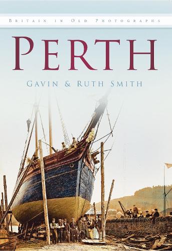 Бумажная книга «Perth: Britain in Old Photographs», авторов Гэвин Смит, Рут Смит - фото №1