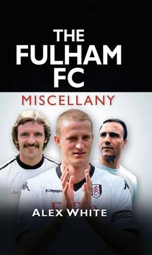 Бумажная книга «The Fulham FC Miscellany», автор Алекс Уайт - фото №1
