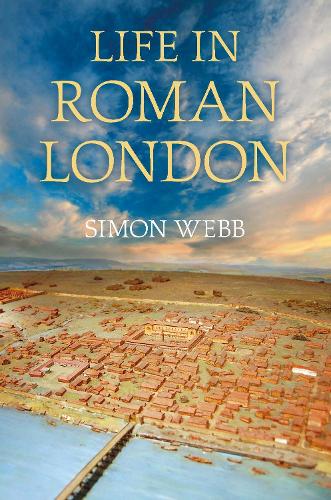 Паперова книга «Life in Roman London», автор Саймон Вебб - фото №1