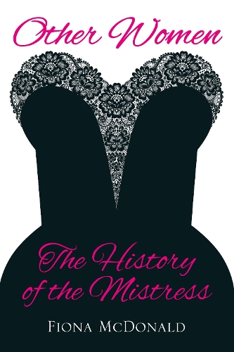 Бумажная книга «Other Women: The History of the Mistress», автор Фиона Макдональд - фото №1