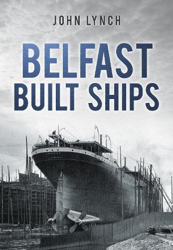 Паперова книга «Belfast Built Ships», автор Джон Лінч - фото №1