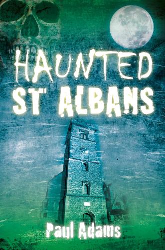 Бумажная книга «Haunted St Albans», автор Пол Адамс - фото №1