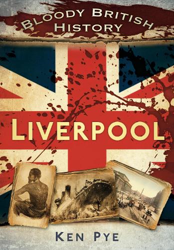 Бумажная книга «Bloody British History: Liverpool», автор Кен Пай - фото №1