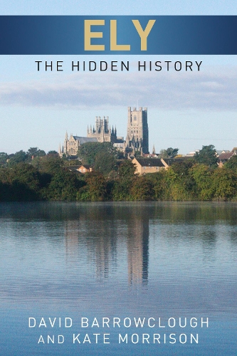 Паперова книга «Ely: The Hidden History», авторів Девід Барроуклаф, Кейт Моррісон - фото №1