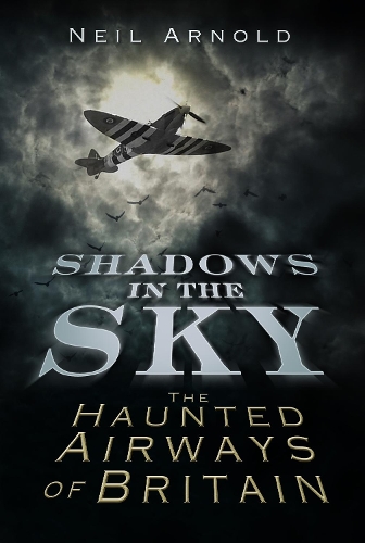 Бумажная книга «Shadows in the Sky: The Haunted Airways of Britain», автор Нил Арнольд - фото №1