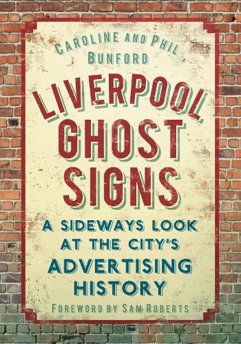 Бумажная книга «Liverpool Ghost signs: A Sideways Look at the City's Advertising History», авторов Каролина Банфорд, Фил Банфорд - фото №1