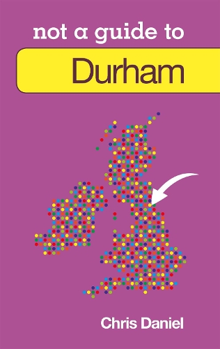 Бумажная книга «Not a Guide to: Durham», автор Крис Дэниел - фото №1