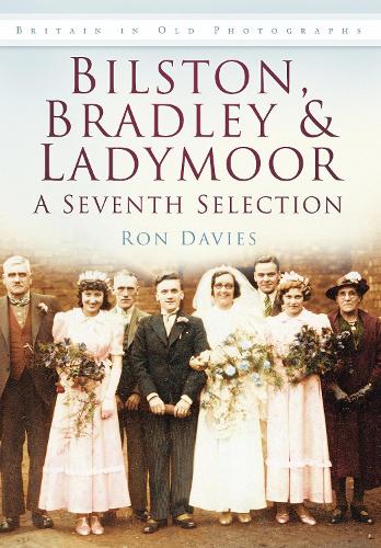 Бумажная книга «Bilston, Bradley and Ladymoor: A Seventh Selection: Britain in Old Photographs», автор Рон Дэвис - фото №1