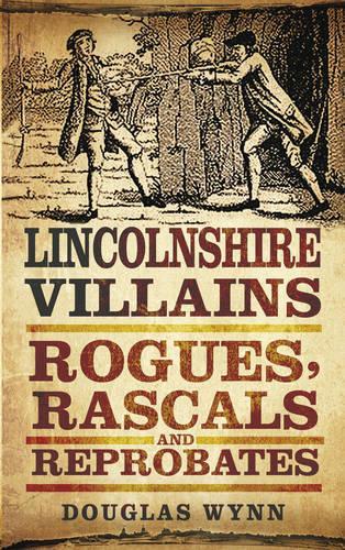 Бумажная книга «Lincolnshire Villains: Rogues, Rascals and Reprobates», автор Дуглас Уинн - фото №1