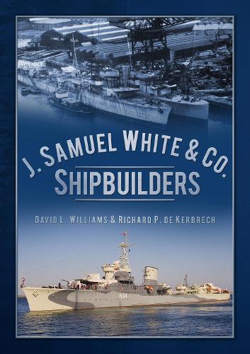 Паперова книга «J. Samuel White & Co., Shipbuilders», авторів Девід Л. Вільямс, Річард П. де Кербрех - фото №1