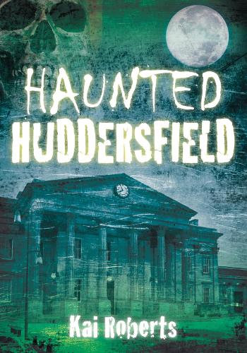 Бумажная книга «Haunted Huddersfield», автор Кай Робертс - фото №1
